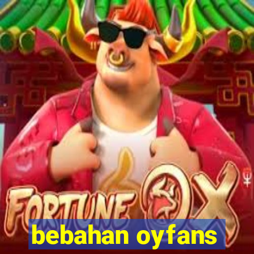 bebahan oyfans